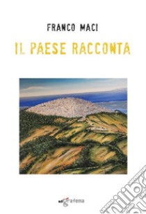 Il paese racconta libro di Maci Franco