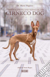 Considerations and notes on the Cirneco Dog libro di Migneco Mario Silla; Ragno S. (cur.)