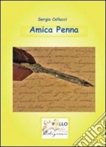 Amica penna libro di Cellucci Sergio