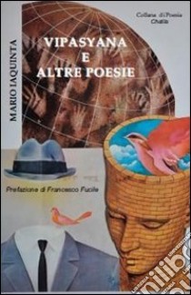 Vipasyana e altre poesie libro di Iaquinta Mario