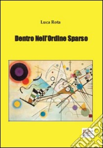 Dentro nell'ordine sparso libro di Rota Luca