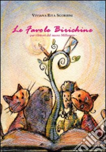 Le favole birichine. Per i lettori del nuovo Millennio. Ediz. illustrata libro di Sgorbini Viviana Rita