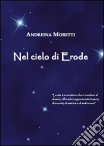 Nel cielo di Erode libro di Moretti Andreina