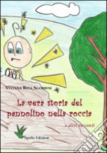 La vera storia del pannolino nella roccia... e altri racconti libro di Agorbini Viviana Rita