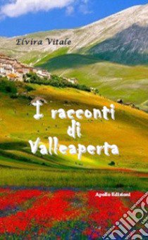 I racconti di Valleaperta libro di Vitale Elvira