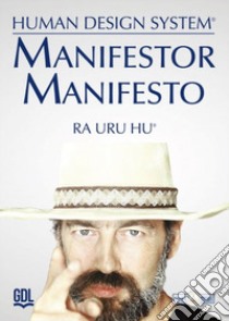 Manifestor Manifesto. Human Design System® libro di Ra Uru Hu