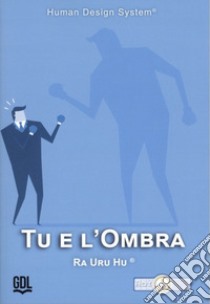 Tu e l'ombra. Human Design System® libro di Ra Uru Hu