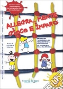 Allegra... Mente gioco e imparo. Percorso per l'apprendimento dei prerequisiti per la letto-scrittura e il calcolo nella scuola dell'infanzia libro di Collerone L. M. (cur.)