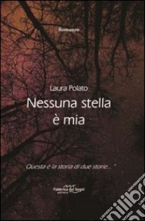 Nessuna stella è mia libro di Polato Laura