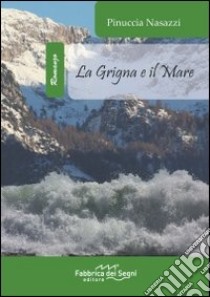 La Grigna e il mare libro di Nasazzi Pinuccia