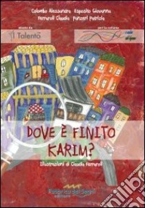 Dove è finito Karim? libro di Colombo Alessandra; Esposito Giovanna; Ferraroli Claudia