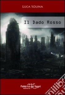 Il dado rosso libro di Solina Luca