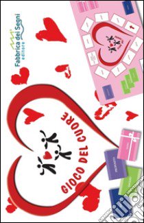 Gioco del cuore. Paure, illusioni, distrazioni, prove e doni di ogni uomo nel gioco del cuore. Ediz. illustrata. Con gadget libro di Nasazzi Pinuccia