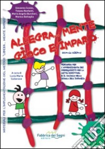 Allegra... mente gioco e imparo. Percorso per l'apprendimento dei prerequisiti per la letto-scrittura e il calcolo bella scuola dell'infanzia libro di Collerone L. M. (cur.)