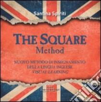 The square metodo. Nuovo metodo di insegnamento della lingua inglese. Visual learning libro di Spiriti Santina