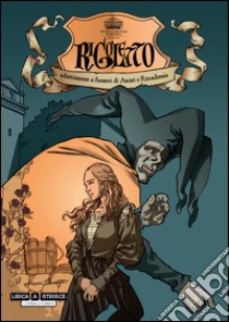 Rigoletto. Adattamento a fumetti libro di Ascari Stefano; Riccadonna Andrea