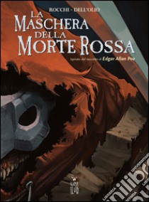 La maschera della Morte Rossa libro di Rocchi Marco; Dell'Olio Giuseppe