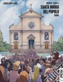 Santa Maria del Popolo. Roma. Guida a fumetti. Ediz. inglese libro di Meucci Andrea
