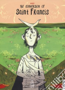 The conversion of Saint Francis libro di Astrid