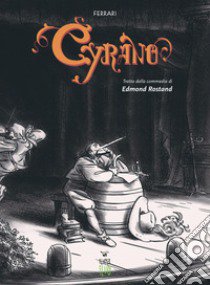 Cyrano de Bergerac da Edmond Rostand libro di Ferrari Genny