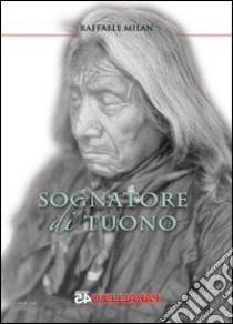 Sognatore di tuono libro di Milan Raffaele; Filios F. (cur.)