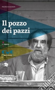 Il pozzo dei pazzi libro di Scaldati Franco