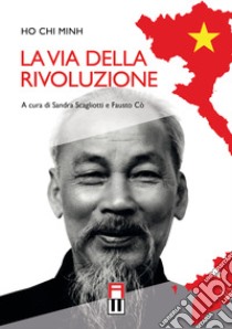 La via della rivoluzione libro di Ho Chi Minh; Scagliotti S. (cur.); Cò F. (cur.)