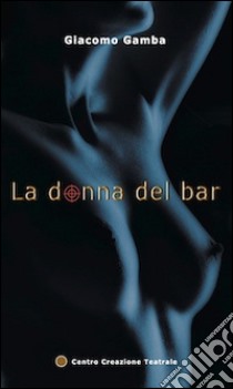 La donna del bar libro di Gamba Giacomo