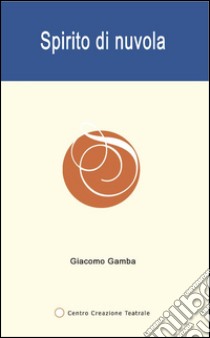 Spirito di nuvola libro di Gamba Giacomo