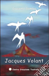 Jacques Volant libro di Gamba Giacomo