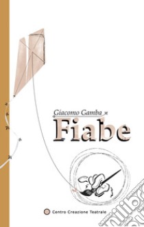 Fiabe. L'artista e altre storie libro di Gamba Giacomo