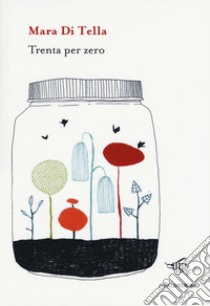 Trenta per zero libro di Di Tella Mara