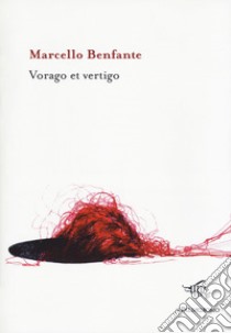 Vorago e Vertigo libro di Benfante Marcello