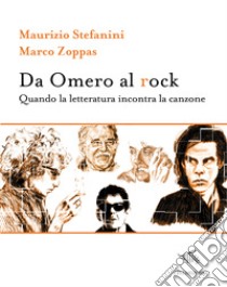 Da Omero al rock. Quando la letteratura incontra la canzone libro di Stefanini Maurizio; Zoppas Marco