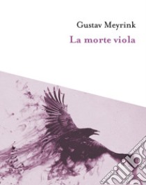 La morte viola libro di Meyrink Gustav