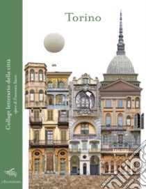 Torino. Collage letterario della città. Ediz. illustrata libro di Sacco Francesca