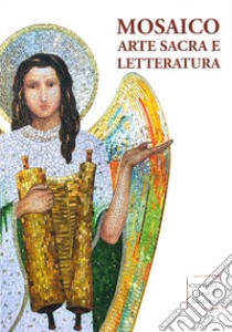 Mosaico, arte sacra e letteratura libro di Associazione Cultura Imago Musiva (cur.)