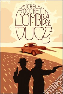 L'ombra del Duce. Nuova ediz. libro di Rocchetta Michele