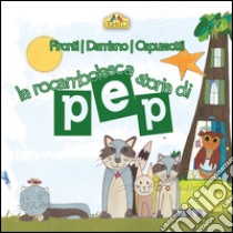 La rocambolesca storia di Pep libro di Pironti Aida; Damiano Letizia