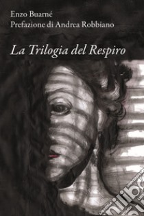 La trilogia del respiro libro di Buarné Enzo