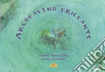 Arcobaleno brillante libro di Mavillonio Chiara