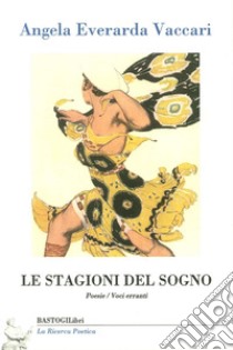 Le stagioni del sogno libro di Vaccari Angela E.