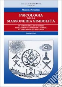 Psicologia della massoneria simbolica. Vol. 3 libro di Graziani Massimo