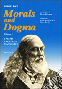 Morals and dogma. Vol. 1: I primi tre gradi massonici libro di Pike Albert