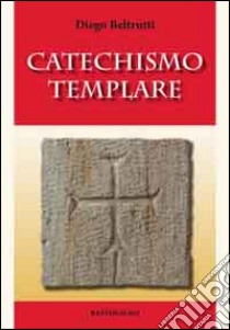 Catechismo templare libro di Beltrutti Diego