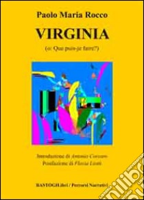 Virginia (o: que puis-je faire?) libro di Rocco Paolo M.