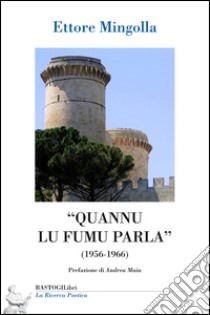 «Quannu lu fumu parla» (1956-1966) libro di Mingolla Ettore