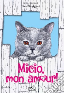 Micio, mon amour! libro di Pianigiani Lisa