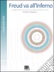 Freud va all'Inferno. Il viaggio dell'uomo da Dante a oggi passando per Freud. Vol. 4: Canti XII-XVII libro di Pigazzini Mario