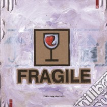 Fragile libro di Magnasciutti Fabio